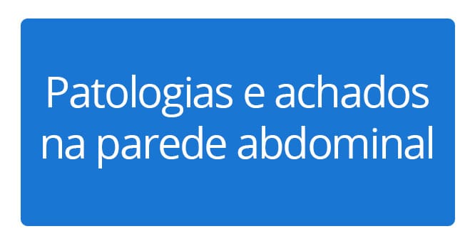 Patologias e achados na parede abdominal